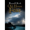 Old House Of Fear by Russell Kirk