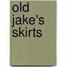 Old Jake's Skirts door C. Anne Scott