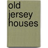 Old Jersey Houses by Joan Stevens