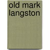 Old Mark Langston by Richard Malcolm Johnston