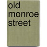Old Monroe Street by Anonymous Anonymous