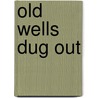 Old Wells Dug Out by Thomas Witt De Talmage