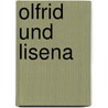 Olfrid Und Lisena by Ernst August Hagen