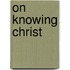 On Knowing Christ
