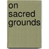 On Sacred Grounds