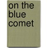 On The Blue Comet door Rosemary Wells