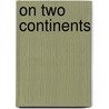 On Two Continents by Hezekiah Brake