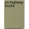 On-Highway Trucks door Robert N. Brady