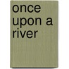 Once Upon A River by Garland Shewmaker