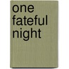 One Fateful Night door Carol A. McNiven
