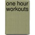 One Hour Workouts