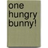 One Hungry Bunny!