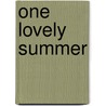One Lovely Summer by Sheila M. Huxley