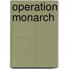 Operation Monarch door Stephen Bowman