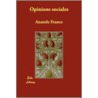 Opinions Sociales by Anatole France