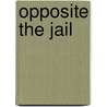 Opposite the Jail by Mary Andrews Denison