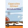 Opposites Attract door Michelle M. Pillow