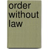 Order Without Law door Robert C. Ellickson