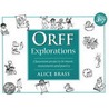 Orff Explorations by Alice Brass