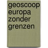 Geoscoop europa zonder grenzen