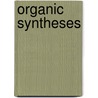Organic Syntheses door Mylo Freeman