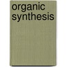 Organic Synthesis door W.A. Smit