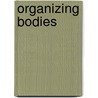 Organizing Bodies door Onbekend