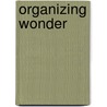 Organizing Wonder by Jody S. Hall