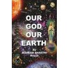Our God Our Earth door Mahesh Shastri