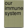 Our Immune System by Susan Thames