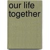 Our Life Together door Jean Vanier