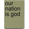 Our Nation Is God door Mendel Edwardson