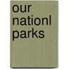 Our Nationl Parks door Edward Frank Allen