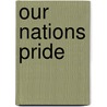 Our Nations Pride door Todd Ouren