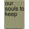 Our Souls to Keep door George Henderson