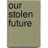 Our Stolen Future door Theo Colburn