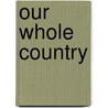 Our Whole Country by John Warner Barber