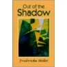Out Of The Shadow door Fredericka Heller