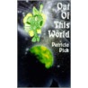 Out Of This World door Patricia Anne Pich