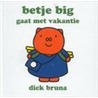 Betje Big gaat met vakantie
