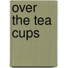 Over The Tea Cups door Oliver Wendell Holmes