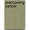 Overcoming Cancer door Onbekend