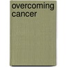 Overcoming Cancer door Tomeko Mitsui