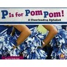 P Is For Pom Pom! by Laura Purdie Salas