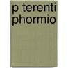 P Terenti Phormio by Unknown