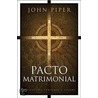 Pacto Matrimonial by John Piper