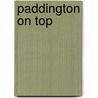 Paddington On Top by Michael Bond