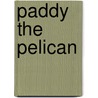 Paddy The Pelican door Miriam T. Timpledon
