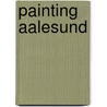 Painting Aalesund by Tod B. Steward