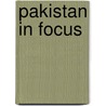 Pakistan In Focus by Unknown